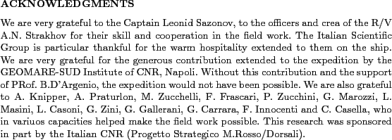 \begin{acknowledgments}
We are very grateful to the Captain Leonid Sazonov, to ...
... by the Italian CNR (Progetto Strategico M.Rosso/Dorsali).
\end{acknowledgments}