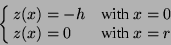 \begin{displaymath}
\cases{
z(x)=-h & with $x=0$\ \cr
z(x)=0 & with $x=r$\ \cr
}
\end{displaymath}