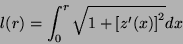 \begin{displaymath}
l(r) = \int_0^r{\sqrt{1+{[z^\prime(x)]}^2}} dx
\end{displaymath}