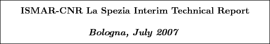 \begin{boxedminipage}[h]{\linewidth}
\centering
\vspace{02.00mm} \large {\text...
...ge {\textit{\textbf{Bologna, July 2007}}}
\vspace{02.00mm}
\end{boxedminipage}