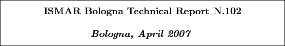 \begin{boxedminipage}[h]{\linewidth}
\centering
\vspace{02.00mm} \large {\text...
...e {\textit{\textbf{Bologna, April 2007}}}
\vspace{02.00mm}
\end{boxedminipage}