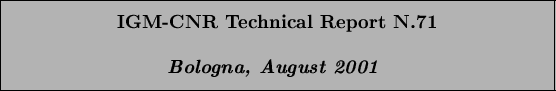 \begin{boxedminipage}[h]{\linewidth}
\centering \vspace{02.00mm} \large {\textb...
... {\textit{\textbf{Bologna, August 2001}}}
\vspace{02.00mm}
\end{boxedminipage}