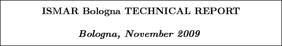 \begin{boxedminipage}[h]{\linewidth}
\centering
\vspace{02.00mm} \large {\text...
...\textit{\textbf{Bologna, November 2009}}}
\vspace{02.00mm}
\end{boxedminipage}