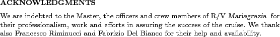 \begin{acknowledgments}
We are indebted to the Master, the officers and crew me...
...i and Fabrizio Del Bianco for their help and availability.
\end{acknowledgments}