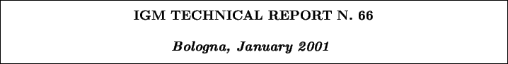 \begin{boxedminipage}[h]{\linewidth}
\centering \vspace{02.00mm} \large {\textb...
...{\textit{\textbf{Bologna, January 2001}}}
\vspace{02.00mm}
\end{boxedminipage}