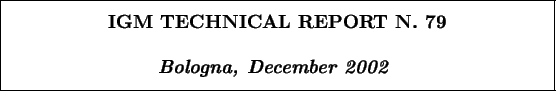 \begin{boxedminipage}[h]{\linewidth}
\centering \vspace{02.00mm} \large {\textb...
...\textit{\textbf{Bologna, December 2002}}}
\vspace{02.00mm}
\end{boxedminipage}