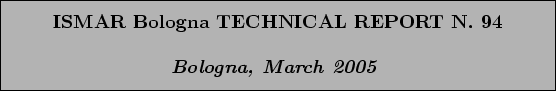 \begin{boxedminipage}[h]{\linewidth}
\centering
\vspace{02.00mm} \large {\text...
...e {\textit{\textbf{Bologna, March 2005}}}
\vspace{02.00mm}
\end{boxedminipage}