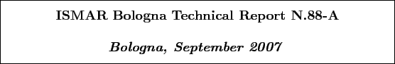 \begin{boxedminipage}[h]{\linewidth}
\centering
\vspace{02.00mm} \large {\text...
...textit{\textbf{Bologna, September 2007}}}
\vspace{02.00mm}
\end{boxedminipage}