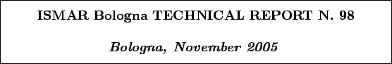 \begin{boxedminipage}[h]{\linewidth}
\centering
\vspace{02.00mm} \large {\text...
...\textit{\textbf{Bologna, November 2005}}}
\vspace{02.00mm}
\end{boxedminipage}