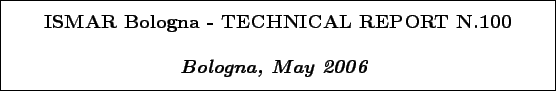 \begin{boxedminipage}[h]{\linewidth}
\centering
\vspace{02.00mm} \large {\text...
...rge {\textit{\textbf{Bologna, May 2006}}}
\vspace{02.00mm}
\end{boxedminipage}