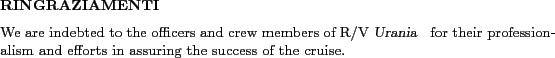 \begin{acknowledgments}
We are indebted to %the Master E.Gentile,
the officers...
...onalism and efforts in assuring the success of the cruise.
\end{acknowledgments}