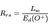 \begin{displaymath}
R_{rs} = \frac { L_w }{E_d(O^+) }
\end{displaymath}