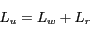 \begin{displaymath}L_u = L_w + L_r \end{displaymath}