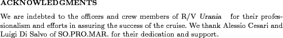 \begin{acknowledgments}
We are indebted to %the Master E.Gentile,
the officers...
... Di Salvo of SO.PRO.MAR. for their dedication and support.
\end{acknowledgments}