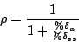 \begin{displaymath}
\rho = \frac {1}{1 + \frac{\%\delta_{a}}{\%\delta_{ss}}}
\end{displaymath}